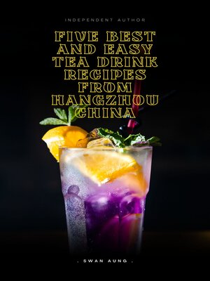 cover image of Five Best and Easy Tea Drink Recipes from Hangzhou China